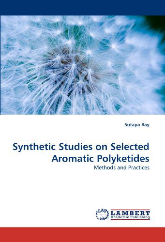 Cover for Sutapa Ray · Synthetic Studies on Selected Aromatic Polyketides: Methods and Practices (Paperback Book) (2010)