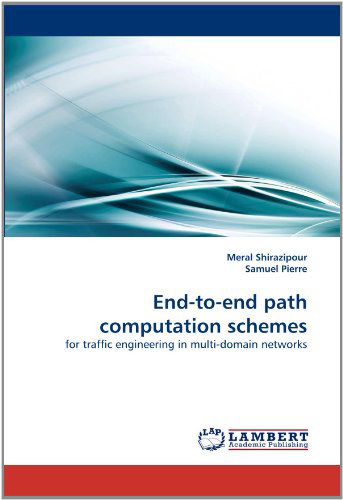 Cover for Samuel Pierre · End-to-end Path Computation Schemes: for Traffic Engineering in Multi-domain Networks (Paperback Bog) (2010)