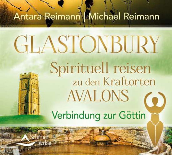 Glastonbury – Spirituell reisen zu den Kraftorten - Reimann, Antara & Michael - Music -  - 9783843483292 - May 19, 2016