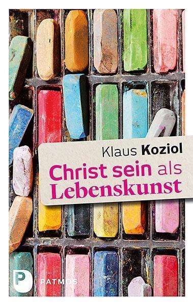 Cover for Koziol · Christ sein als Lebenskunst (Book)