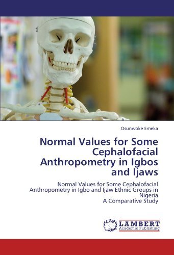 Cover for Osunwoke Emeka · Normal Values for Some Cephalofacial Anthropometry in Igbos and Ijaws: Normal Values for Some Cephalofacial Anthropometry in Igbo and Ijaw Ethnic Groups in Nigeria  a Comparative Study (Paperback Book) (2011)
