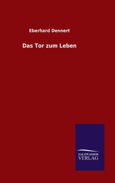 Cover for Eberhard Dennert · Das Tor Zum Leben (Hardcover Book) [German edition] (2014)