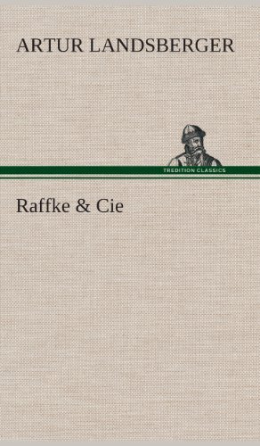 Cover for Artur Landsberger · Raffke &amp; Cie (Hardcover bog) [German edition] (2013)