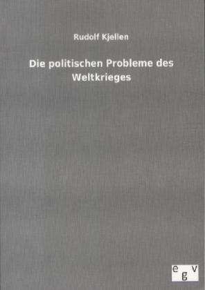 Cover for Rudolf Kjellen · Die politischen Probleme des Weltkrieges (Paperback Book) [German edition] (2012)
