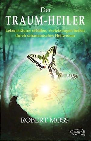 Traum-Heiler - Robert Moss - Livros - Reichel Verlag - 9783941435292 - 11 de outubro de 2012