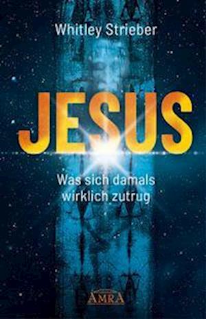 Cover for Whitley Strieber · JESUS. Was sich damals wirklich zutrug (Bok) (2022)