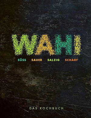 Cover for Alex Wahi · Wahi - süß, sauer, salzig, scharf (Hardcover Book) (2021)