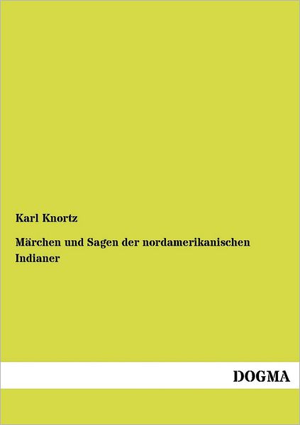 Cover for Karl Knortz · Maerchen Und Sagen Der Nordamerikanischen Indianer (Taschenbuch) [German, 1 edition] (2012)