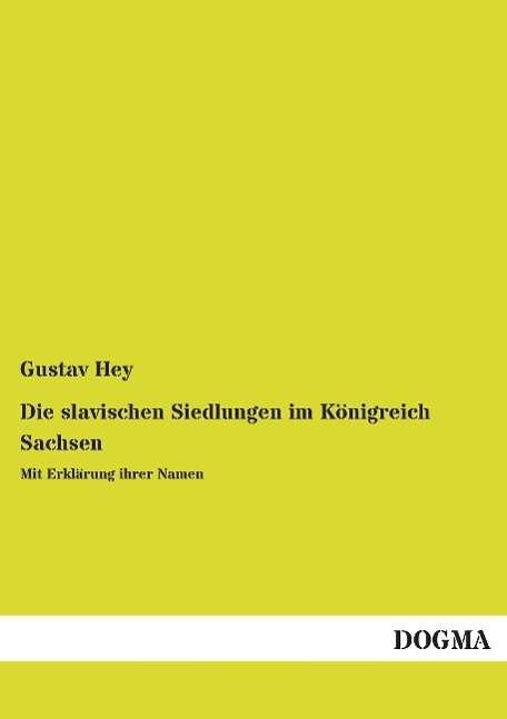 Cover for Hey · Die slavischen Siedlungen im Königr (Bog)