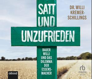 Cover for Willi Kremer-Schillings · Satt und unzufrieden (Audiobook (CD)) (2023)