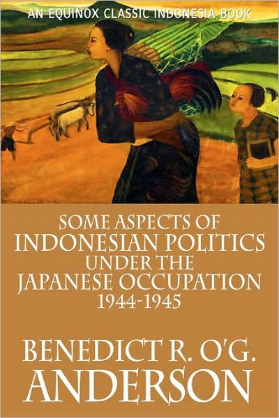 Some Aspects of Indonesian Politics Under the Japanese Occupation: 1944-1945 - Benedict R. O'G. Anderson - Książki - Equinox Publishing (Asia) Pte Ltd - 9786028397292 - 3 sierpnia 2009