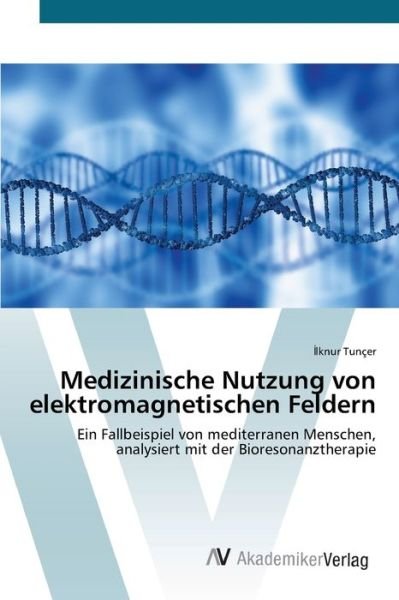 Cover for Tunçer · Medizinische Nutzung von elektro (Buch) (2020)