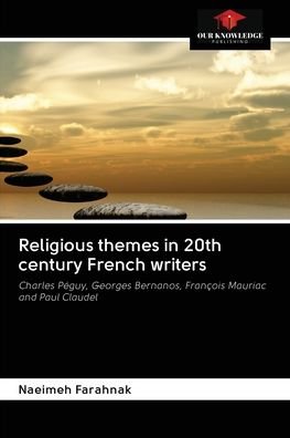 Cover for Naeimeh Farahnak · Religious themes in 20th century French writers (Pocketbok) (2020)