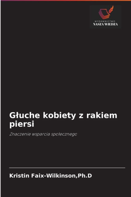 Cover for Ph D Kristin Faix-Wilkinson · Gluche kobiety z rakiem piersi (Paperback Book) (2021)