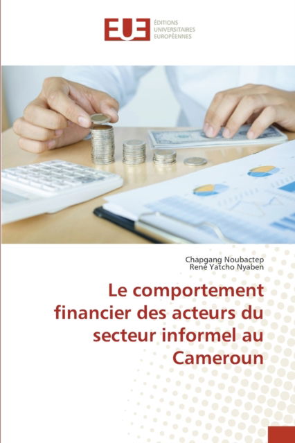 Cover for Chapgang Noubactep · Le comportement financier des acteurs du secteur informel au Cameroun (Paperback Book) (2021)