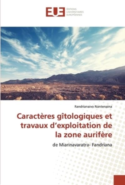 Cover for Randrianaivo Nantenaina · Caractères gîtologiques et travaux d'exploitation de la zone aurifère (Paperback Book) (2021)
