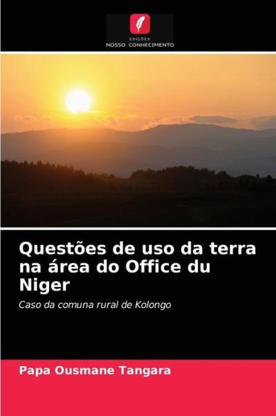 Cover for Papa Ousmane Tangara · Questoes de uso da terra na area do Office du Niger (Paperback Book) (2021)