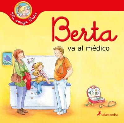 Berta va al medico / Berta Goes to the Doctors Office - Liane Schneider - Bøger - Salamandra Infantil Y Juvenil - 9788418637292 - 23. november 2021