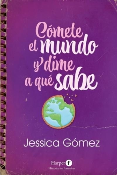 Cover for Jessica Gómez · Cómete el mundo y dime a qué sabe (Paperback Book) (2024)