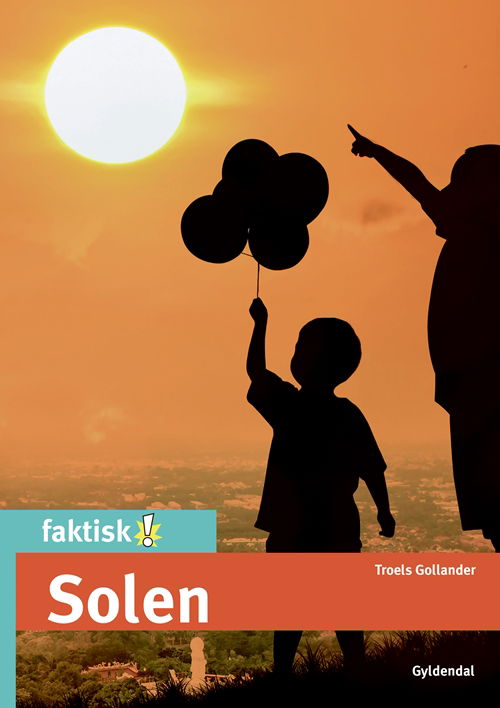 Cover for Troels Gollander · Faktisk!: Solen (Indbundet Bog) [1. udgave] (2017)