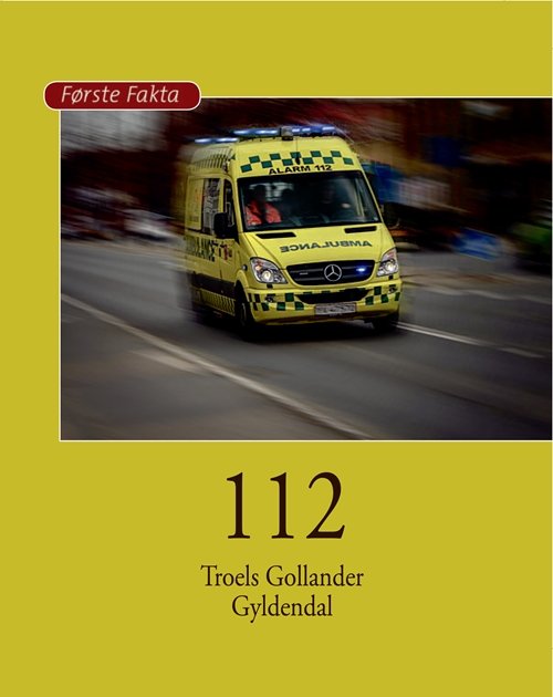 Første Fakta: 112 - Troels Gollander - Bücher - Gyldendal - 9788702288292 - 7. Mai 2019