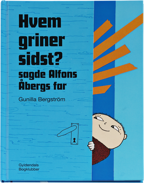 Cover for Gunilla Bergström · Hvem griner sidst? sagde Alfons Åbergs far (Inbunden Bok) [1:a utgåva] (2013)
