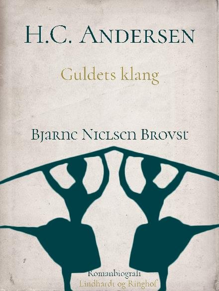 Cover for Bjarne Nielsen Brovst · H.C. Andersen: H.C. Andersen. Guldets klang (Sewn Spine Book) [1th edição] (2017)