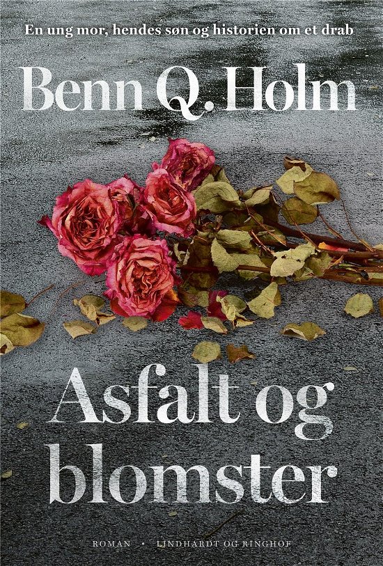 Cover for Benn Q. Holm · Asfalt og blomster (Sewn Spine Book) [1.º edición] (2018)