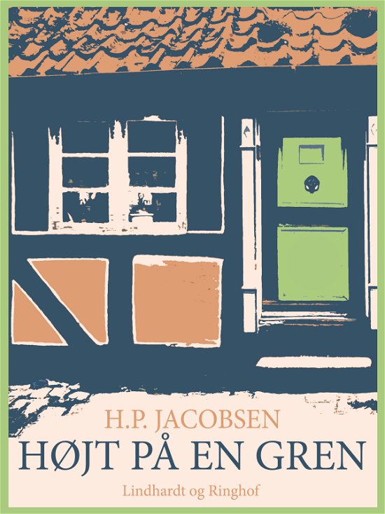 Cover for H.P. Jacobsen · Højt på en gren (Sewn Spine Book) [1º edição] (2019)