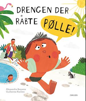 Drengen der råbte pølle! - Alessandra Requena - Boeken - CARLSEN - 9788727025292 - 1 augustus 2023