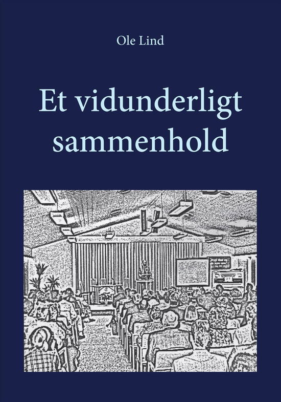 Et vidunderligt sammenhold - Ole Lind - Bøger - Kahrius - 9788771530292 - 23. januar 2014