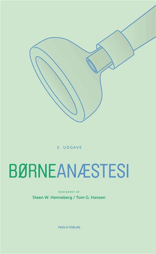 Børneanæstesi - Steen W. Henneberg & Tom G. Hansen - Livres - FADL's Forlag - 9788777497292 - 17 août 2015