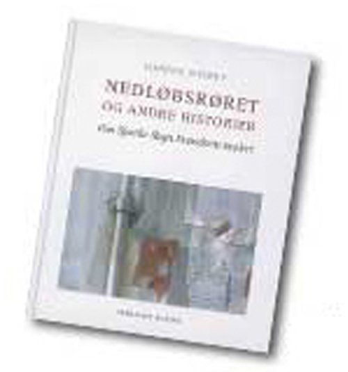 Cover for Torben Weirup · Nedløbsrøret og andre historier (Book) [1.º edición] (2000)