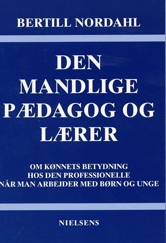 Cover for Bertill Nordahl · Den mandlige pædagog og lærer (Sewn Spine Book) [1e uitgave] (2005)