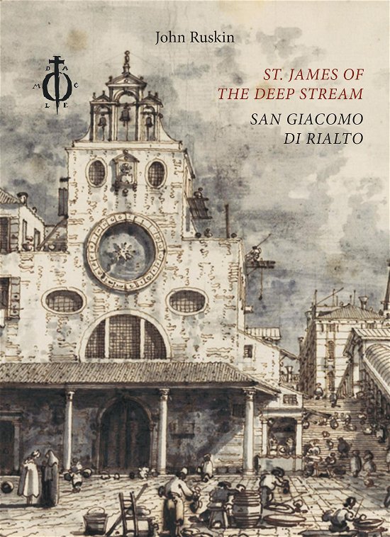Cover for John Ruskin · St. James Of The Deep Stream. San Giacomo Di Rialto. Ediz. Bilingue (Book)
