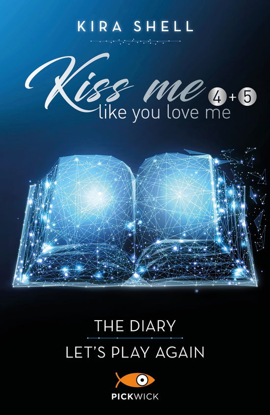 Cover for Kira Shell · Kiss Me Like You Love Me: The Diary-Let's Play Again. Ediz. Italiana #4-5 (Book)