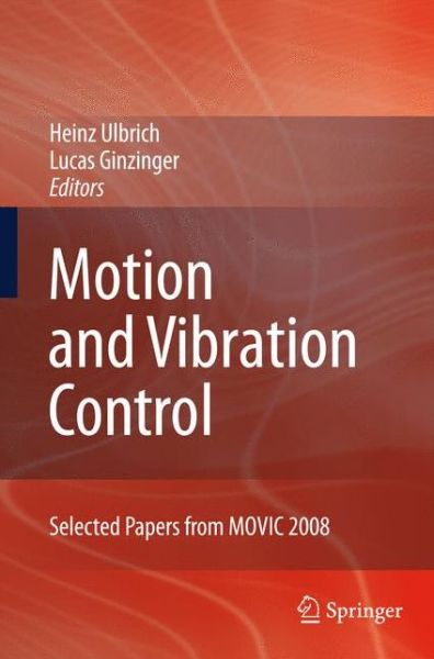 Cover for Heinz Ulbrich · Motion and Vibration Control: Selected Papers from MOVIC 2008 (Paperback Book) [Softcover reprint of hardcover 1st ed. 2009 edition] (2010)