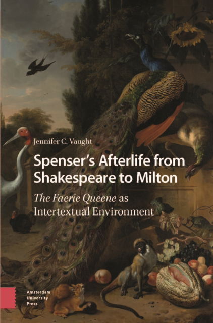 Cover for Jennifer Vaught · Spenser’s Afterlife from Shakespeare to Milton: The Faerie Queene as Intertextual Environment (Hardcover Book) (2024)