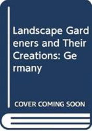 Cover for Anon · Landscape Gardeners and Their Creations: Germany (Hardcover Book) (2007)