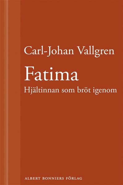 Cover for Carl-Johan Vallgren · Fatima : Hjältinnan som bröt igenom : En novell ur Längta bort (ePUB) (2013)