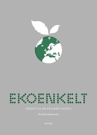 Cover for Pernilla Johansson · Ekoenkelt : vägen till en hållbar livsstil (Book) (2016)