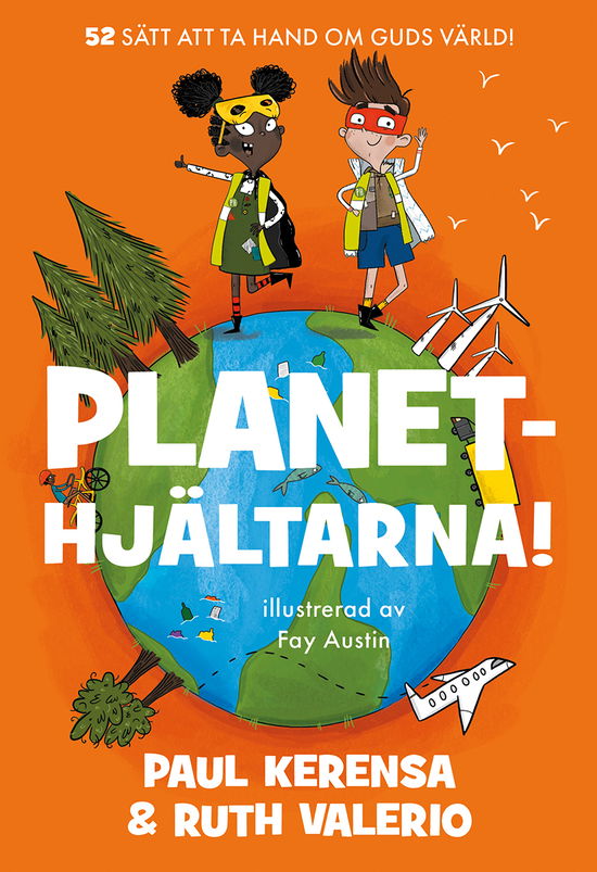 Cover for Ruth Valerio Paul Kerensa · Planethjältarna : 52 sätt att ta hand om Guds värld (Paperback Book) (2023)