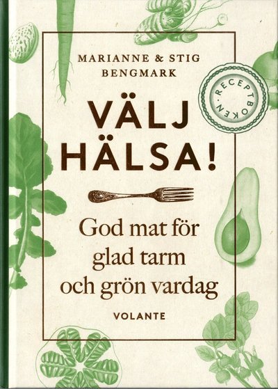 Cover for Marianne Bengmark · Välj hälsa! : god mat för glad tarm och grön vardag - receptboken (Innbunden bok) (2020)