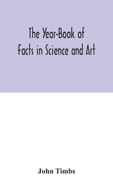 Cover for John Timbs · The Year-Book of Facts in Science and Art (Inbunden Bok) (2020)