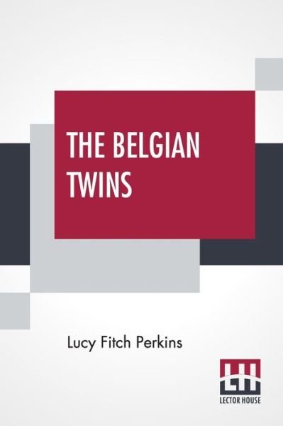 The Belgian Twins - Lucy Fitch Perkins - Böcker - Lector House - 9789354202292 - 29 januari 2021