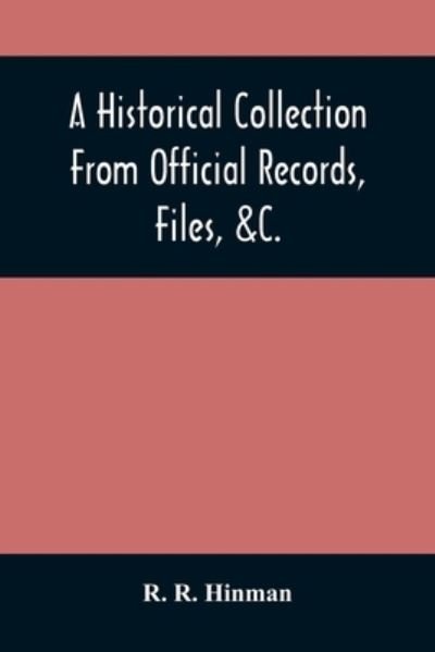 Cover for R R Hinman · A Historical Collection From Official Records, Files, &amp;C., Of The Part Sustained By Connecticut, During The War Of The Revolution (Taschenbuch) (2021)