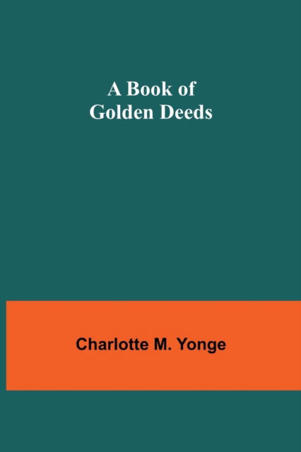 Cover for Charlotte M. Yonge · A Book of Golden Deeds (Paperback Book) (2021)