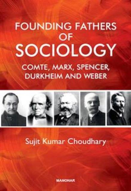 Cover for Sujit Kumar Choudhary · Founding Fathers of Sociology: Camte, Marx, Spencer, Durkheim and Weber (Hardcover bog) (2024)