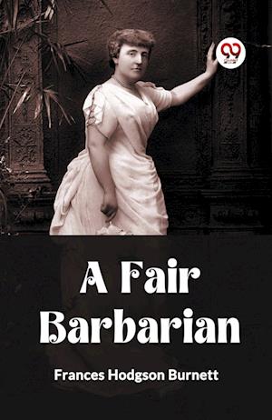 Cover for Frances Hodgson Burnett · A Fair Barbarian (Edition2023) (Paperback Book) (2023)