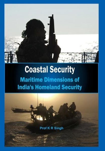 Cover for K. R. Singh · Coastal Security Maritime Dimensions of Indias Homeland Security (Innbunden bok) (2012)